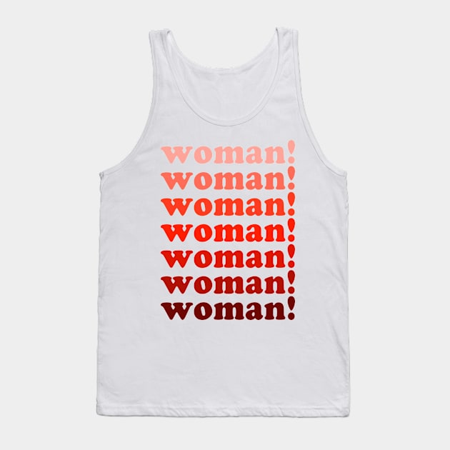 Woman! Woman! Woman! | Feminist Shirt Tank Top by SecondWaving